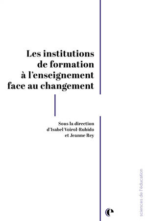 Les institutions de formation à l'enseignement face au changement : transformations des environnements et de leurs acteurs