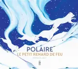 Polaire, le petit renard de feu