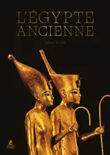 L'Egypte ancienne : l'âme du Nil