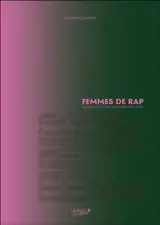 Femmes de rap : leur parcours, leur parole et ce qu'elles m'ont transmis