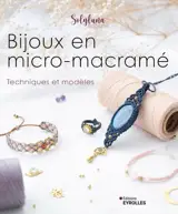 Bijoux en micro-macramé : techniques et modèles