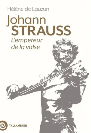 Johann Strauss : l'empereur de la valse
