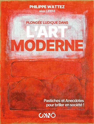 Plongée ludique dans l'art moderne : pastiches et anecdotes pour briller en société !