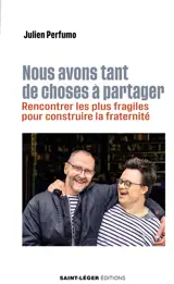 Nous avons tant de choses à partager : rencontrer les plus fragiles pour construire la fraternité