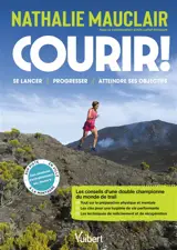Courir ! : se lancer, progresser, atteindre ses objectifs