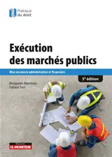 Exécution des marchés publics : mise en oeuvre administrative et financière