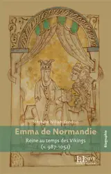 Emma de Normandie : reine au temps des Vikings (v. 987-1052)