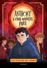 Les plieurs de temps. Anthony à cinq minutes près
