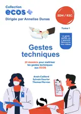 Gestes techniques : 20 dossiers pour maîtriser les gestes techniques aux Ecos : EDN, R2C. Vol. 1