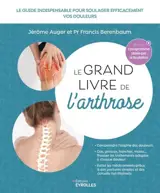 Le grand livre de l'arthrose : le guide indispensable pour soulager efficacement les douleurs liées à l'arthrose : 60 postures illustrées