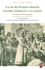 La vie des femmes dans les mondes ruraux (XIX-XXe siècles) : les chemins de l'émancipation