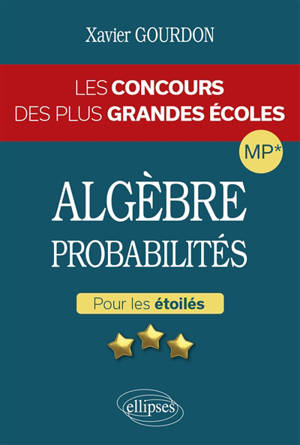 Algèbre et probabilités : les concours des plus grandes écoles : pour les experts