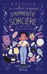 Mon coffret magique d'apprentie sorcière : éléments, cristaux, potions et plus encore