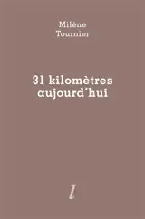 31 kilomètres aujourd'hui
