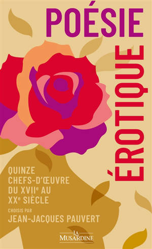 Poésie érotique : quinze chefs-d'oeuvre du XVIIe au XXe siècle