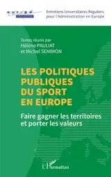 Les politiques publiques du sport en Europe : faire gagner les territoires et porter les valeurs