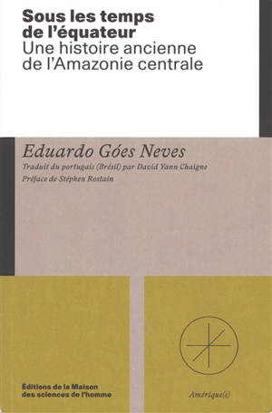 Sous les temps de l'équateur : une histoire ancienne de l'Amazonie centrale