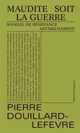 Maudite soit la guerre : manuel de résistance antimilitariste