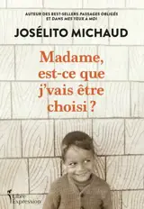 Madame, est-ce que j'vais être choisi ?