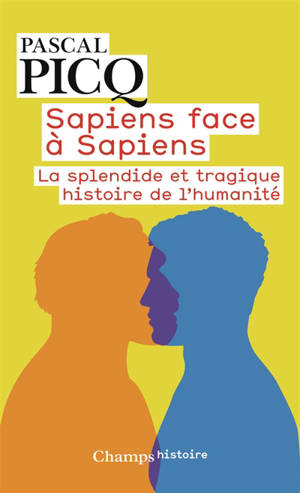 Sapiens face à sapiens : la splendide et tragique histoire de l'humanité