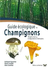 Guide écologique des champignons : Périgord-Quercy et départements limitrophes