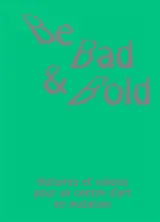 Be bad & bold : histoires et visions pour un centre d'art en mutation