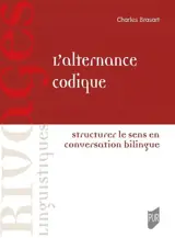 L'alternance codique : structurer le sens en conversation bilingue