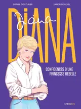 Diana : confidences d'une princesse rebelle
