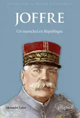 Joffre : un maréchal en république