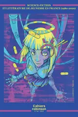 Cahiers Robinson, n° 58. Science-fiction et littérature de jeunesse en France (1980-2020)