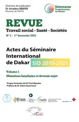 Revue travail, santé, sociétés, n° 2-1. Actes du séminaire international de Dakar, SID 2015-2021 : mutations familiales et devenir-sujet