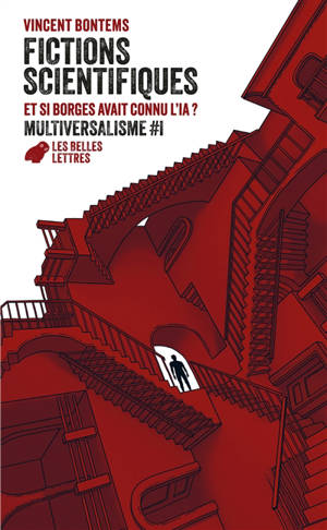 Multiversalisme. Vol. 1. Fictions scientifiques : et si Borges avait connu l'IA ?