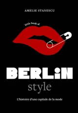 Little book of Berlin style : l'histoire d'une capitale de la mode