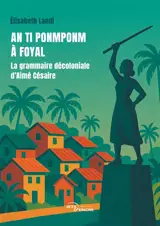 An ti ponmponm à Foyal : La grammaire décoloniale d'Aimé Césaire
