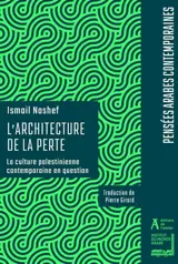 L'architecture de la perte : la culture palestinienne contemporaine en question