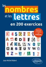 Les nombres et les lettres en 200 exercices : remise à niveau en français