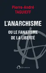 L'anarchisme ou Le fanatisme de la liberté