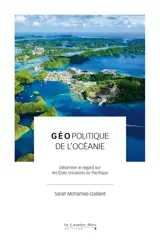 Géopolitique de l'Océanie : décentrer le regard sur les Etats insulaires du Pacifique