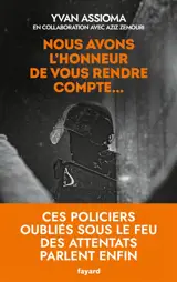 Nous avons l'honneur de vous rendre compte... : ces policiers oubliés sous le feu des attentats parlent enfin