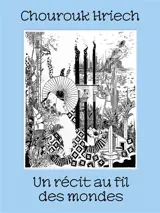 Chourouk Hriech : un récit au fil des mondes