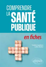 Comprendre la santé publique : en fiches