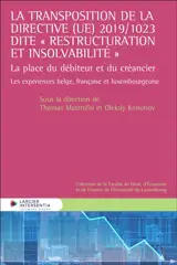 La transposition de la directive (UE) 2019-1023 dite restructuration et insolvabilité : la place du débiteur et du créancier : les expériences belge, française et luxmbourgeoise