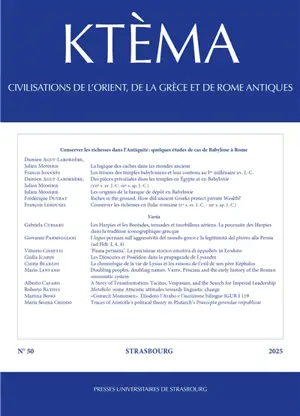 Ktèma : civilisations de l'Orient, de la Grèce et de Rome antiques, n° 50. Conserver les richesses dans l'Antiquité : quelques études de cas de Babylone à Rome