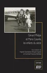 Gérard Philipe et Maria Casarès, les enfants du siècle