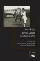 Gérard Philipe et Maria Casarès, les enfants du siècle