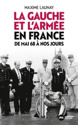 La gauche et l'armée en France : de mai 68 à nos jours