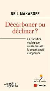 Décarboner ou décliner ? : la transition écologique au secours de la souveraineté européenne