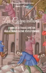 Les corporations : l'honneur du travail chrétien face à l'individualisme révolutionnaire