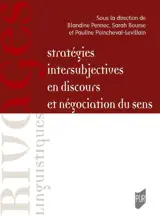 Stratégies intersubjectives en discours et négociation du sens