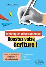 Techniques rédactionnelles : boostez votre écriture ! : toutes les astuces pour vos études et la vie professionnelle